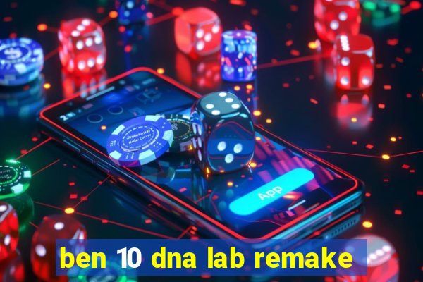 ben 10 dna lab remake
